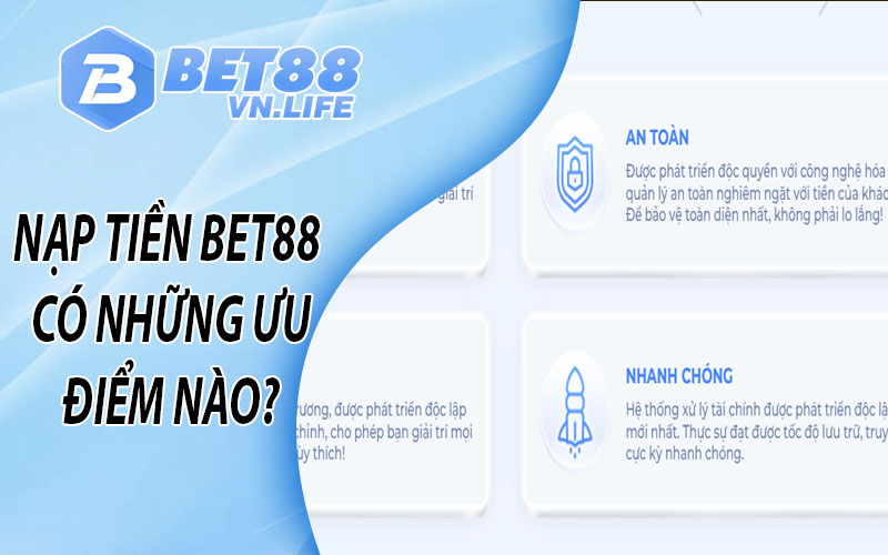 Nạp tiền BET88 có những ưu điểm nào?