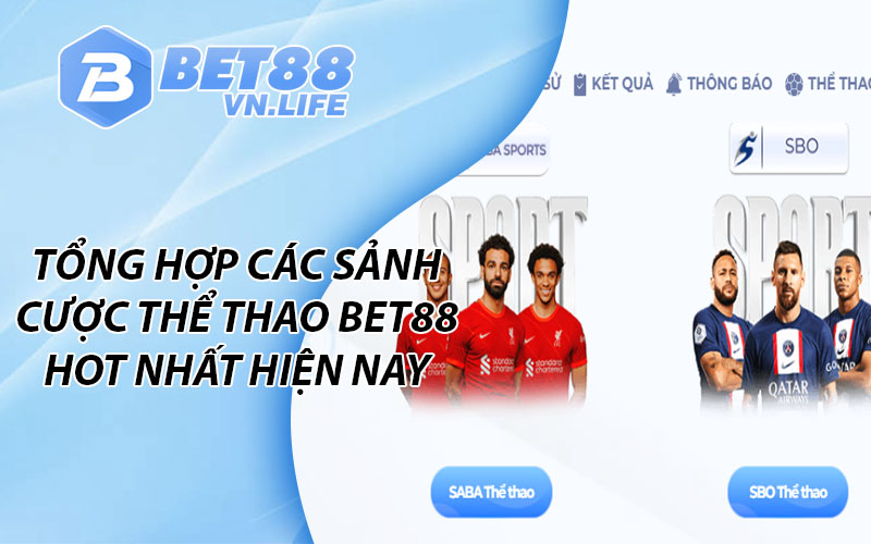 Tổng hợp các sảnh cược thể thao BET88 HOT nhất hiện nay