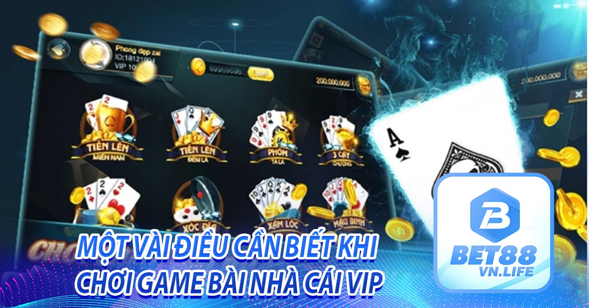 Một vài điều cần biết khi chơi game bài nhà cái Vip