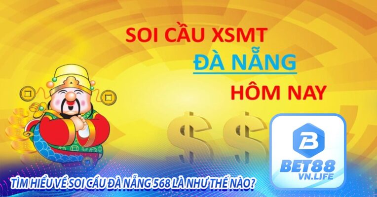 Tìm hiểu về soi cầu đà nẵng 568 là như thế nào?