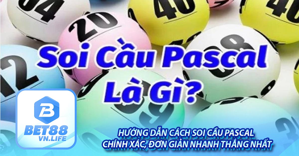 Hướng dẫn cách soi cầu Pascal chính xác, đơn giản nhanh thắng nhất