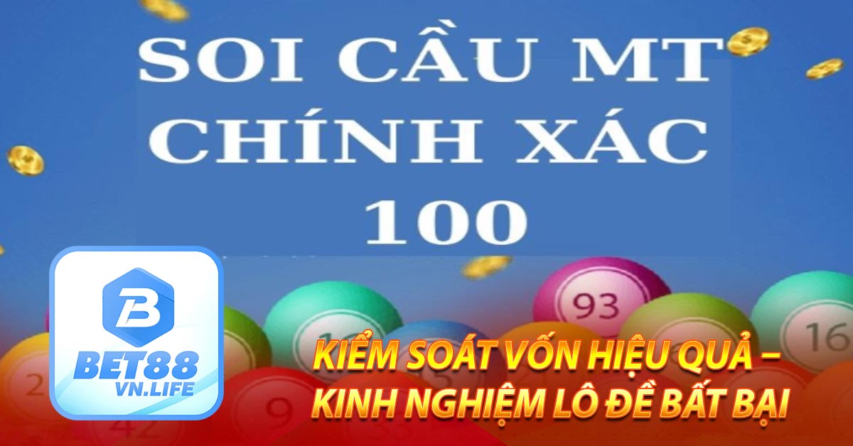 Kiểm soát vốn hiệu quả – Kinh nghiệm lô đề bất bại